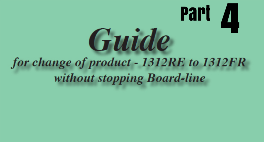 GUIDE FOR PRODUCT CHANGE WITHOUT STOPPING BOARD-LINE 1312RE T0 1312FR – MK&nbsp;4