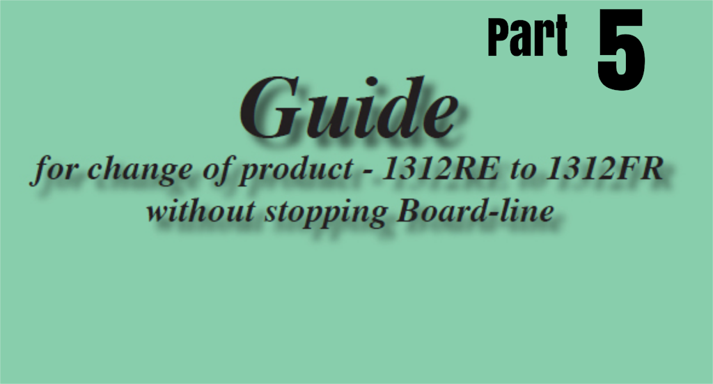 GUIDE FOR PRODUCT CHANGE WITHOUT STOPPING BOARD-LINE 1312RE T0 1312FR – MK 5