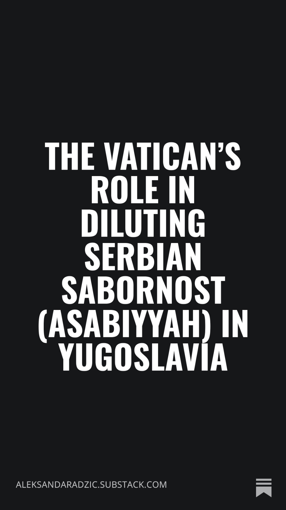 The Vatican’s Role in Diluting Serbian Саборност (Asabiyyah) in Yugoslavia